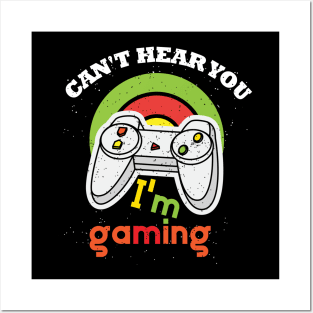 Can't Hear You I'm Gaming Posters and Art